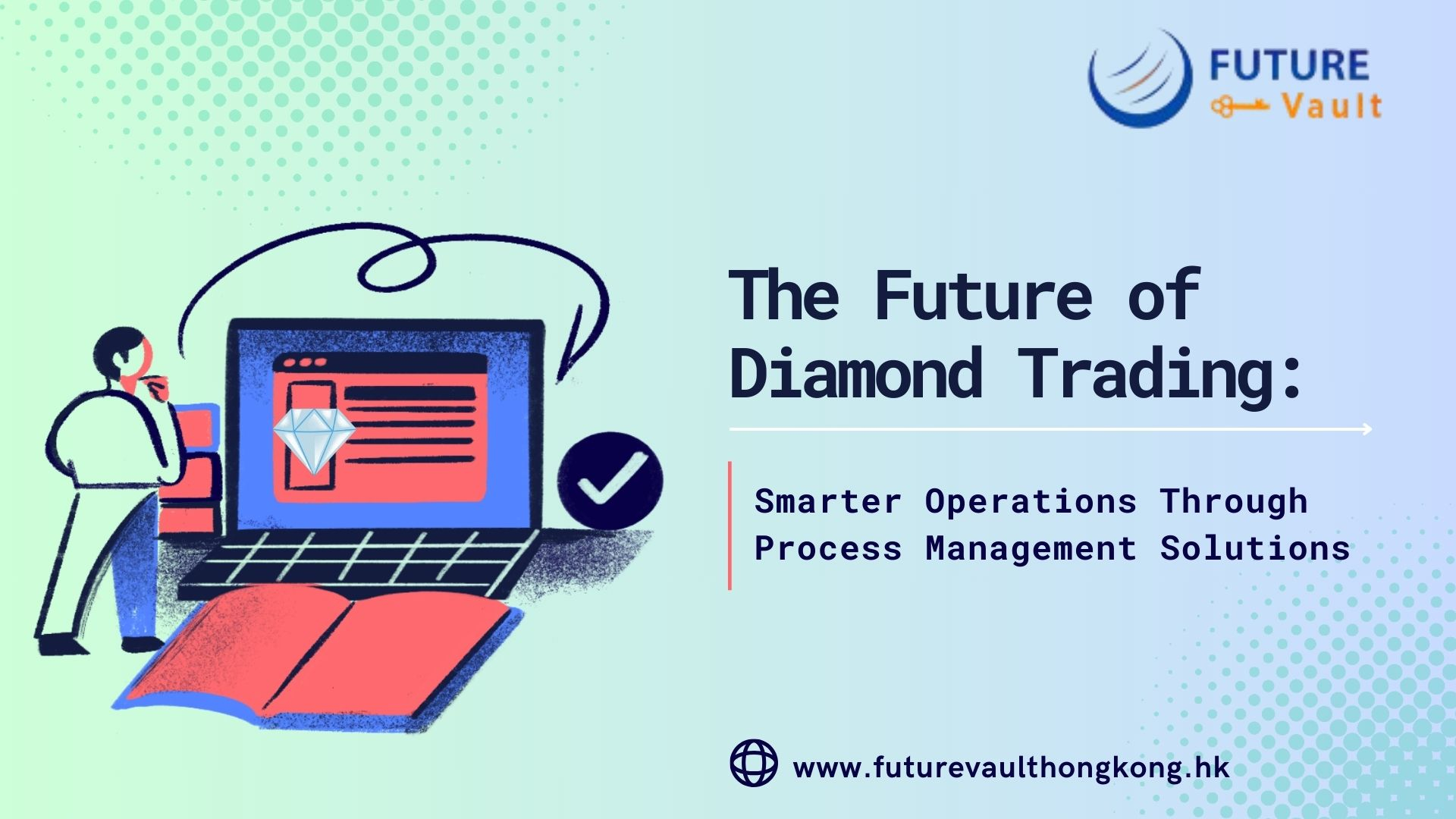 The Future of Diamond Trading: Smarter Operations Through Process Management Solutions